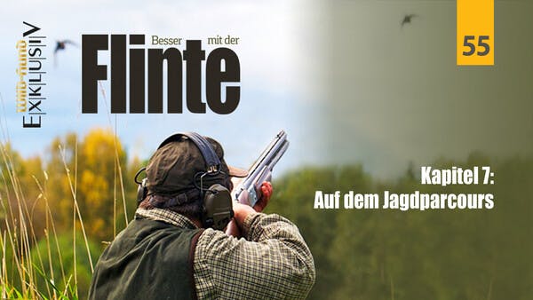 Besser mit der Flinte - Kapitel 7 Auf dem Jagdparcours | WILD UND HUND-Exklusiv 55