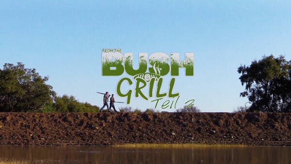 FROM THE BUSH TO THE GRILL - EPISODE 2